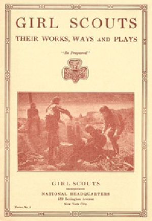 [Gutenberg 24987] • Girl Scouts: Their Works, Ways and Plays